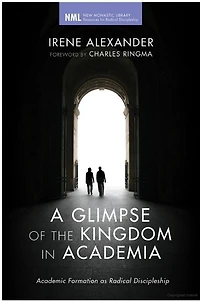 A Glimpse of the Kingdom Academia: Academic Formation as Radical Discipleship