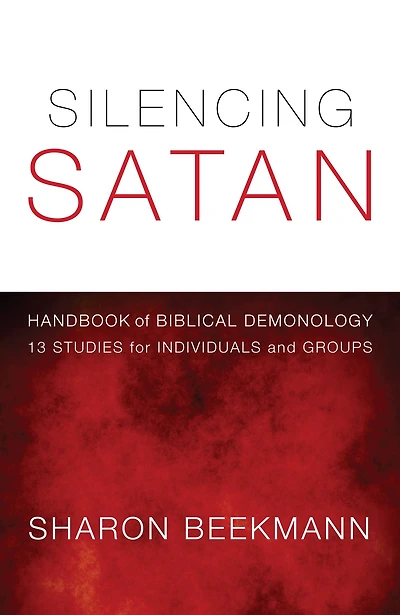 Silencing Satan: 13 Studies for Individuals and Groups: Handbook of Biblical Demonology