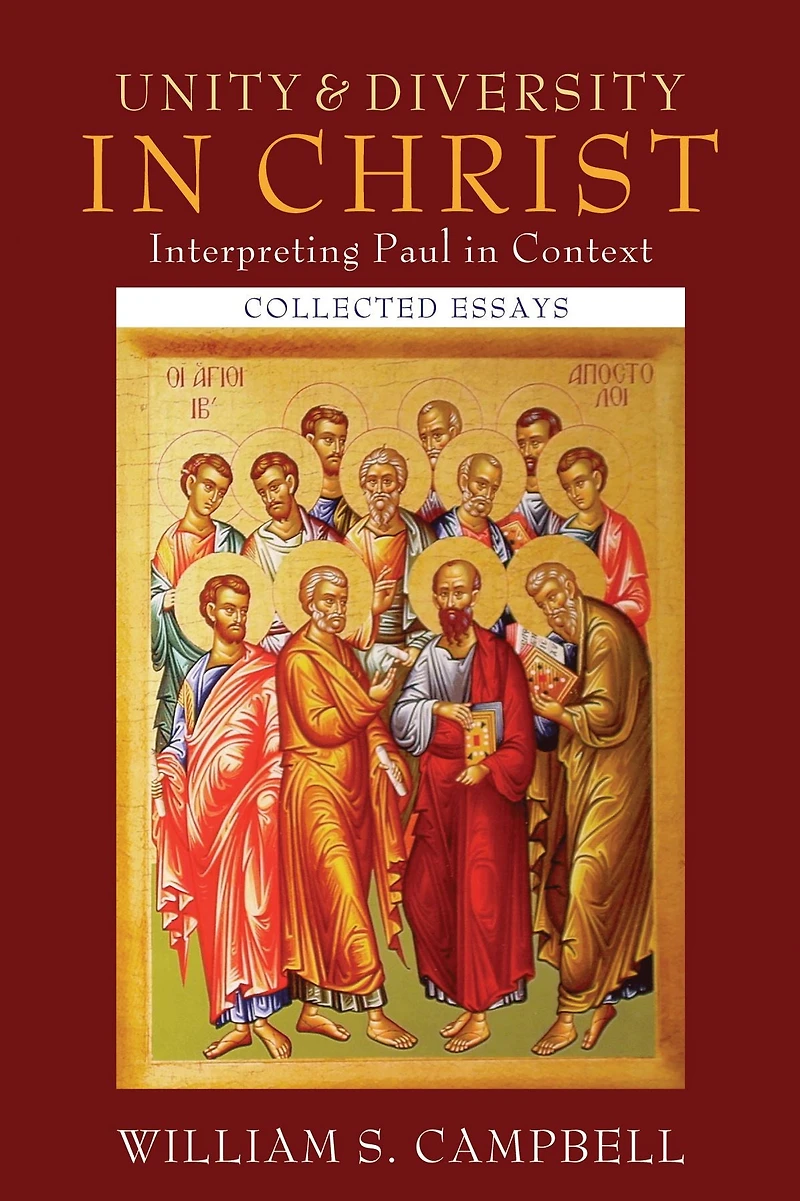 Unity and Diversity Christ: Interpreting Paul Context: Collected Essays