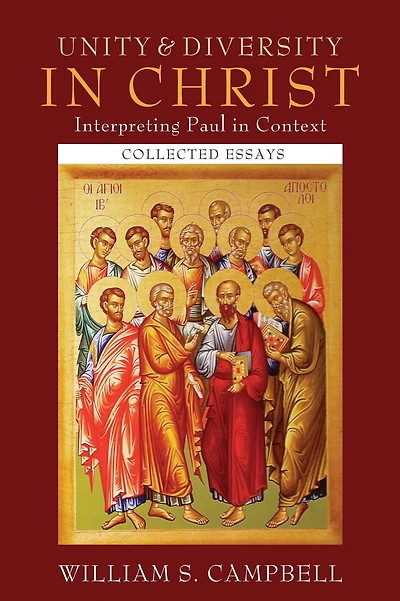 Unity and Diversity Christ: Interpreting Paul Context: Collected Essays