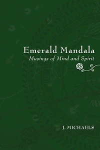 Emerald Mandala: Musings of Mind and Spirit