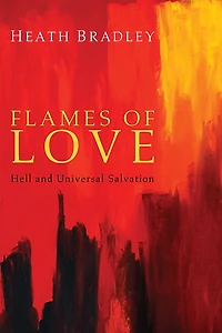 Flames of Love: Hell and Universal Salvation