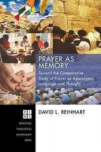 Prayer as Memory: Toward the Comparative Study of Apocalyptic Language and Thought