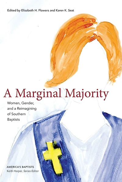 A Marginal Majority: Women, Gender, and a Reimagining of Southern Baptists