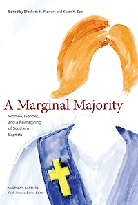 A Marginal Majority: Women, Gender, and a Reimagining of Southern Baptists