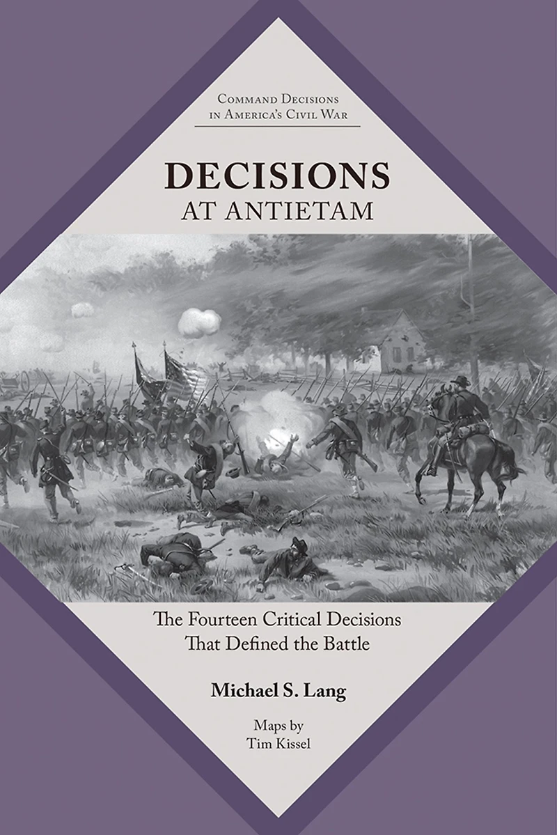 Decisions at Antietam: the Fourteen Critical That Defined Battle