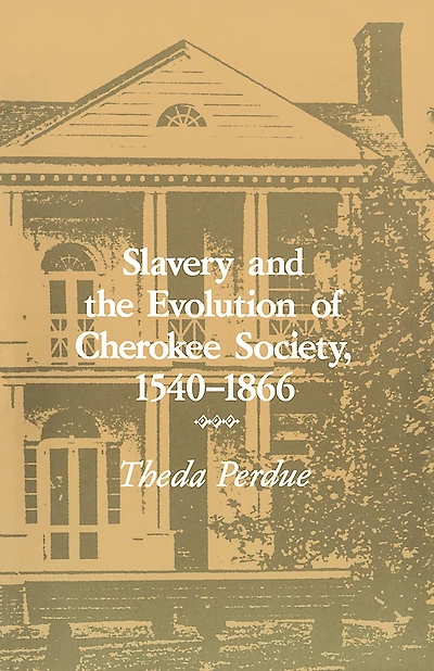 Slavery and the Evolution of Cherokee Society, 1540-1866
