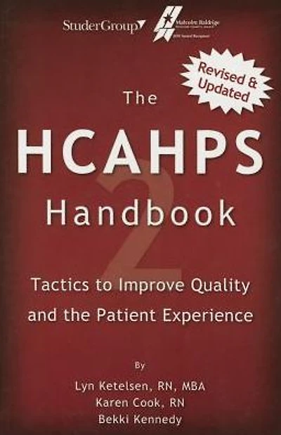 The HCAHPS Handbook 2: Tactics to Improve Qualilty and the Patient Experience