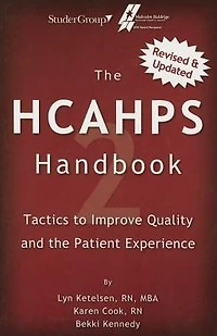 The HCAHPS Handbook 2: Tactics to Improve Qualilty and the Patient Experience