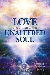 Love and a Map to the Unaltered Soul