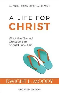 A Life for Christ: What the Normal Christian Should Look Like
