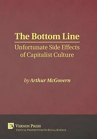 The Bottom Line: Unfortunate Side Effects of Capitalist Culture