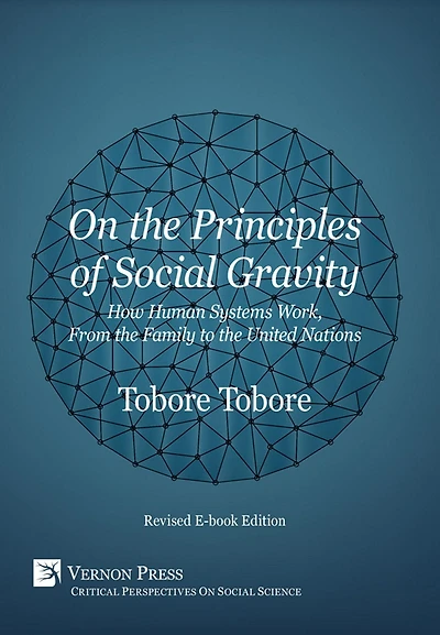 On the Principles of Social Gravity: How Human Systems Work, from Family to United Nations (Revised Paperback Edition)