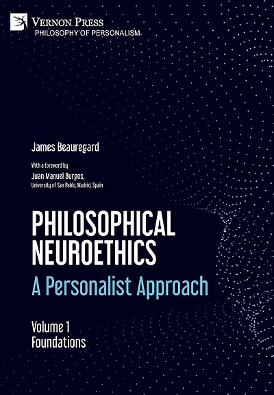 Philosophical Neuroethics: A Personalist Approach. Volume 1: Foundations