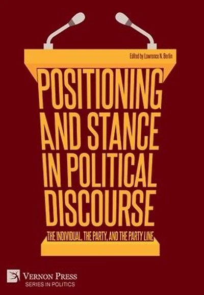 Positioning and Stance Political Discourse: the Individual, Party, Party Line