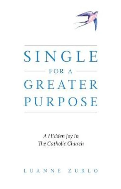 Single for a Greater Purpose: A Hidden Joy in the Catholic Church
