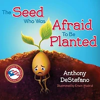 The Seed Who Was Afraid to Be Planted
