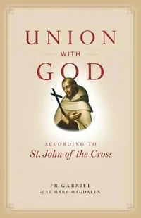 Union with God: According to St. John of the Cross