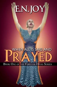When All Is Said and Prayed (Forever Divas Series #1)