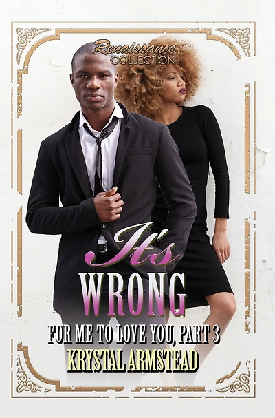 It's Wrong for Me to Love You, Part 3: Renaissance Collection