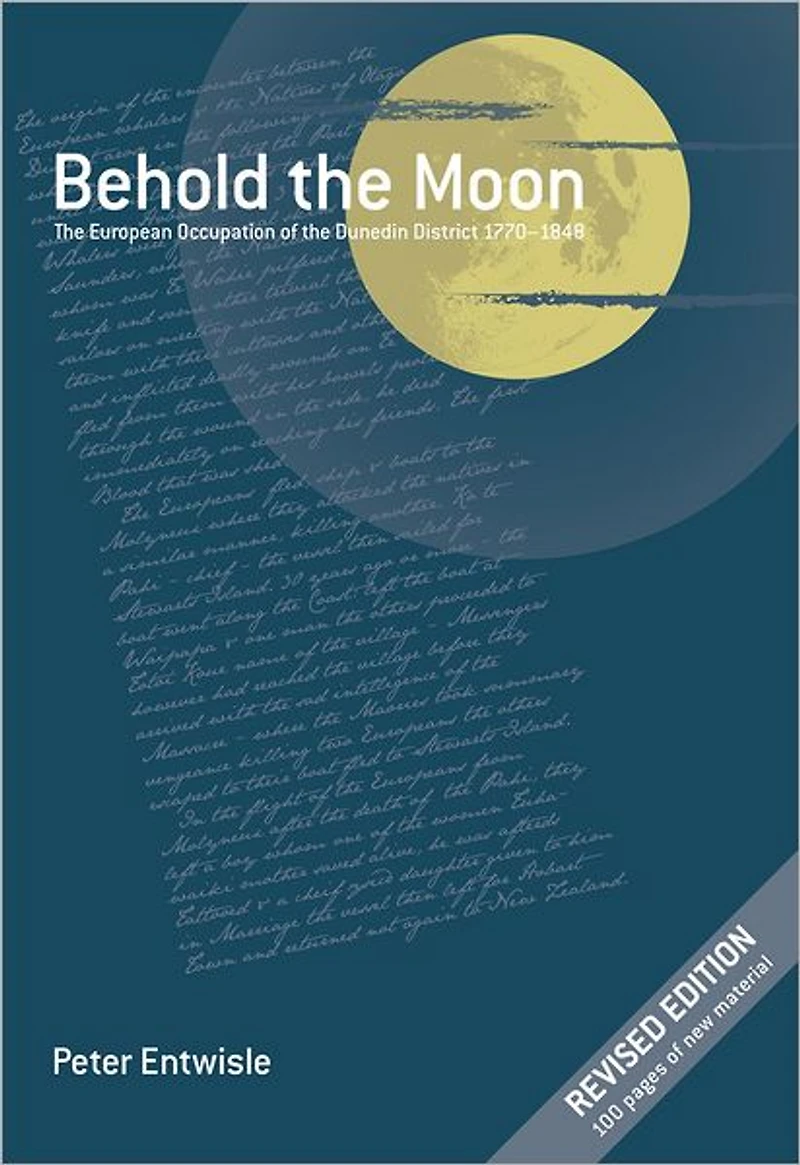 Behold the Moon: The European Occupation of the Dunedin District 1770-1848