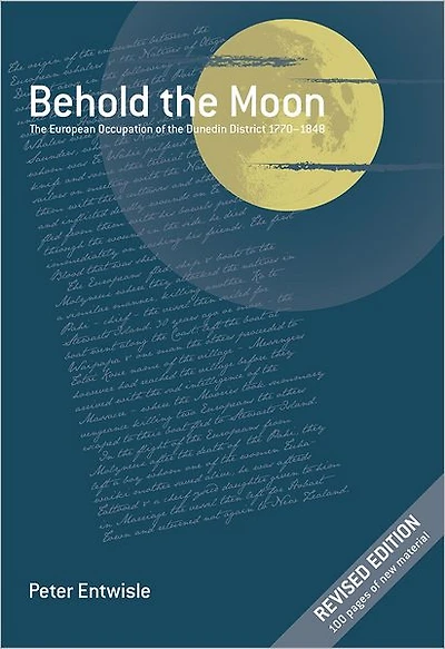 Behold the Moon: The European Occupation of the Dunedin District 1770-1848