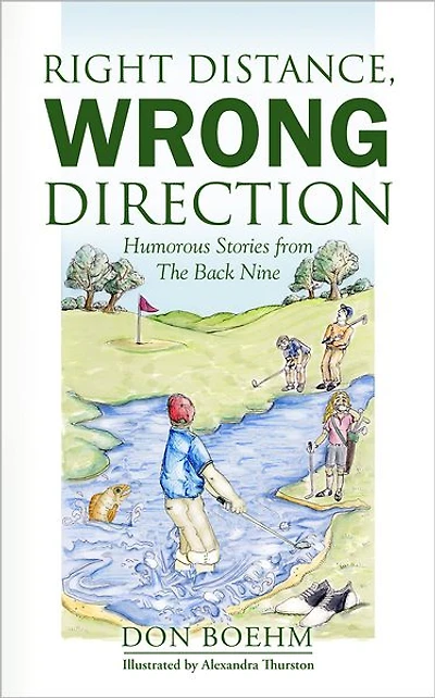 Right Distance, Wrong Direction: Humorous Stories from The Back Nine