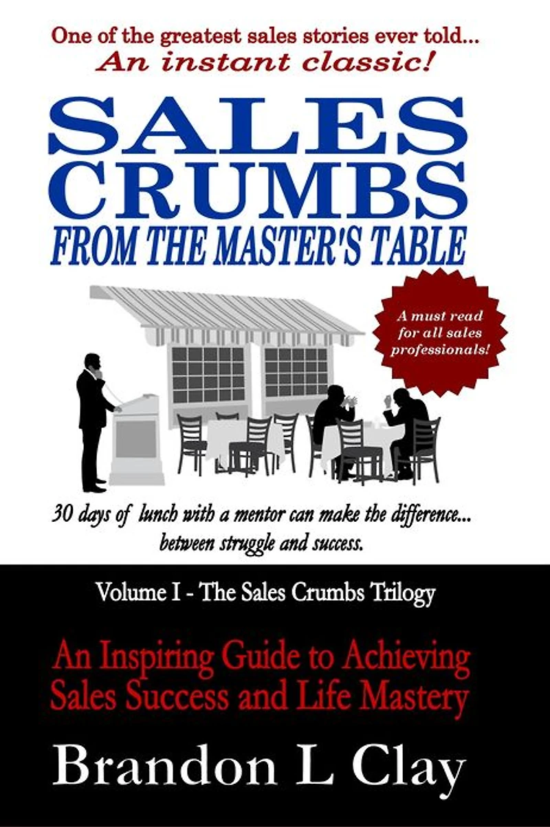 Sales Crumbs From The Master's Table: An Inspiring Guide to Achieving Sales Success and Life Mastery