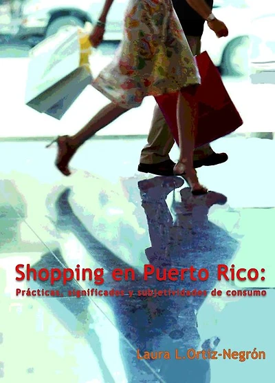 Shopping en Puerto Rico:: Pr?cticas, significados y subjetividades de consumo