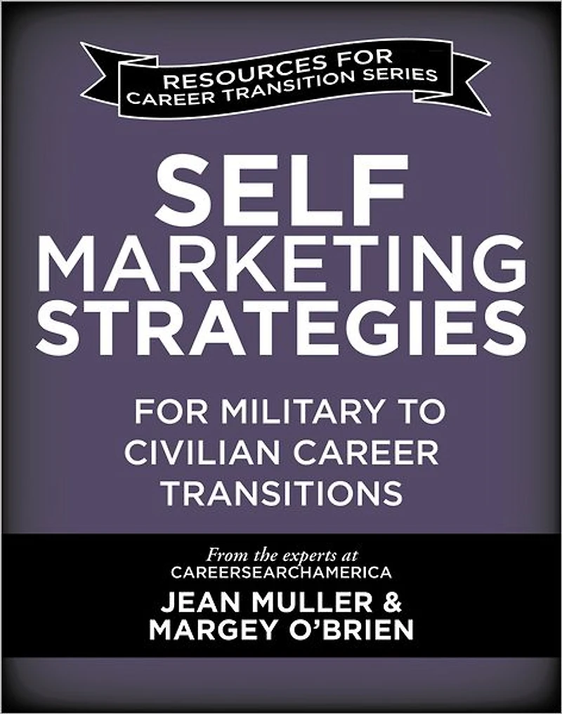 Self-Marketing Strategies for Military to Civilian Career Transitions