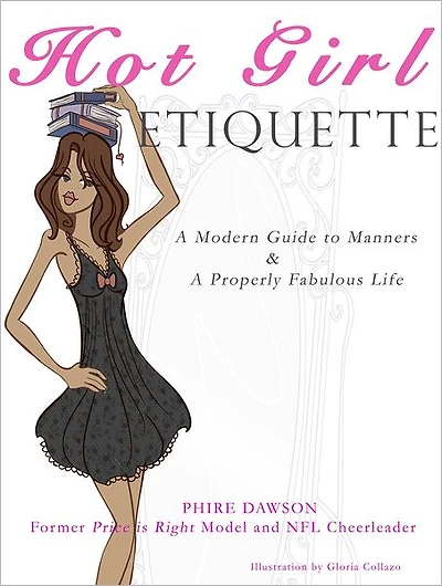 Hot Girl Etiquette: A Modern Guide to Manners & A Properly Fabulous Life