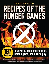 The Unofficial Recipes of Hunger Games: 187 Inspired by Games, Catching Fire, and Mockingjay
