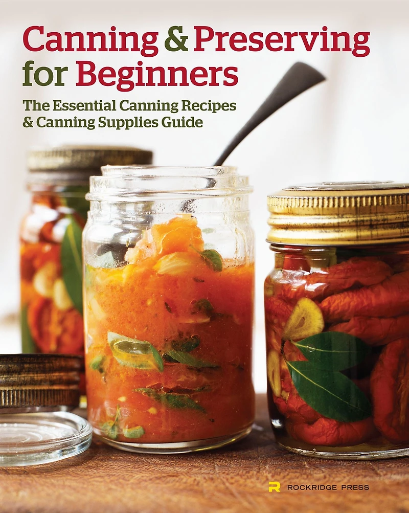 Canning and Preserving for Beginners: The Essential Recipes Supplies Guide