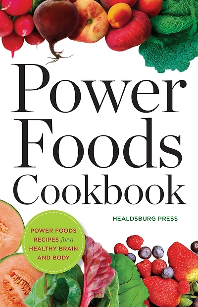 Power Foods Cookbook: Power Food Recipes for a Healthy Brain and Body