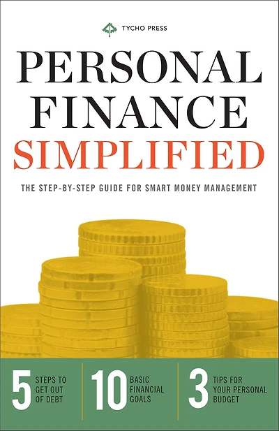 Personal Finance Simplified: The Step-By-Step Guide for Smart Money Management