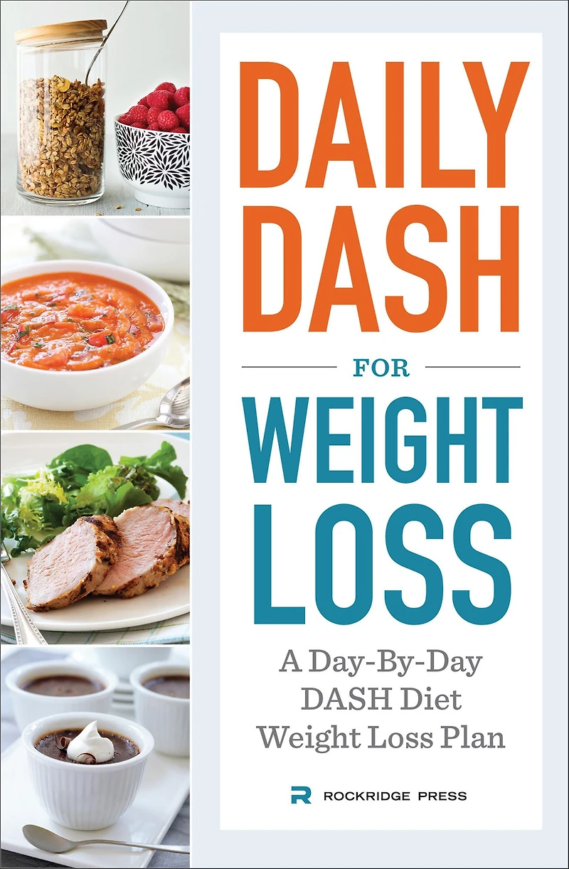 Daily Dash for Weight Loss: A Day-By-Day DASH Diet Weight Loss Plan