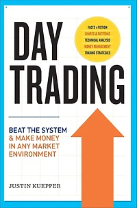 Day Trading: Beat the System and Make Money Any Market Environment