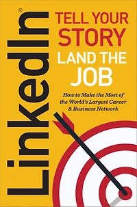 Linkedin: Tell Your Story, Land the Job