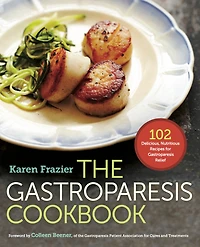 The Gastroparesis Cookbook: 102 Delicious, Nutritious Recipes for Relief