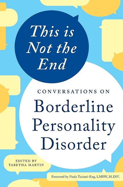 This is Not the End: Conversations on Borderline Personality Disorder