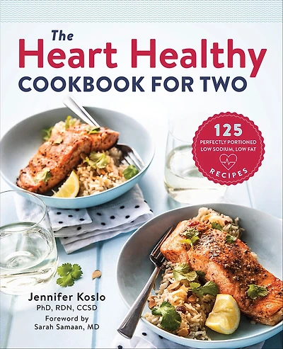 The Heart Healthy Cookbook for Two: 125 Perfectly Portioned Low Sodium, Fat Recipes