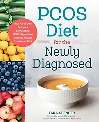 PCOS Diet for the Newly Diagnosed: Your All-In-One Guide to Eliminating Symptoms with Insulin Resistance