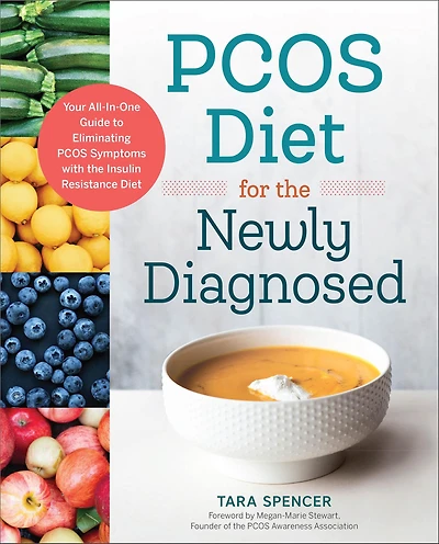 PCOS Diet for the Newly Diagnosed: Your All-In-One Guide to Eliminating Symptoms with Insulin Resistance
