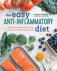 the Easy Anti-Inflammatory Diet: Fast and Simple Recipes for 15 Best Foods