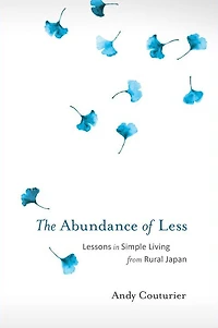 The Abundance of Less: Lessons Simple Living from Rural Japan
