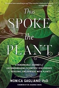 Thus Spoke the Plant: A Remarkable Journey of Groundbreaking Scientific Discoveries and Personal Encounters with Plants
