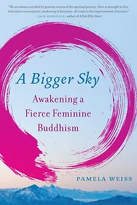a Bigger Sky: Awakening Fierce Feminine Buddhism