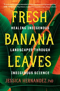Fresh Banana Leaves: Healing Indigenous Landscapes through Science