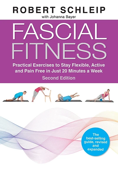 Fascial Fitness, Second Edition: Practical Exercises to Stay Flexible, Active and Pain Free Just 20 Minutes a Week
