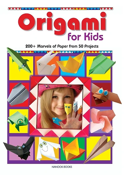 Origami for Kids: 200+ Marvels of Paper from 50 Projects (The Creative Workshop)